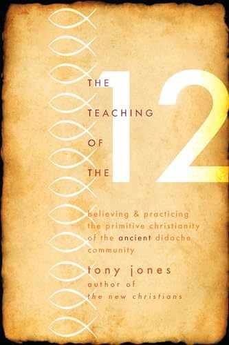 The Teaching of the Twelve: Believing & – Paperback, by Jones Tony – Very Good