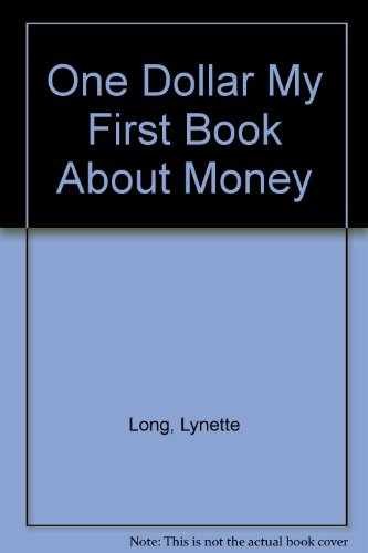 One Dollar: My First Book About – Spiral-bound, by Lynette Long – Very Good