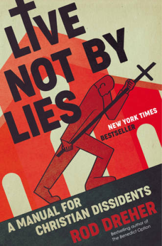 Live Not by Lies: A Manual for Christian Dissidents – Hardcover – VERY GOOD