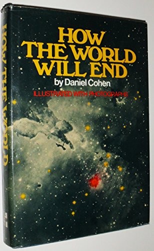 HOW THE WORLD WILL END By Daniel Cohen – Hardcover **Mint Condition**