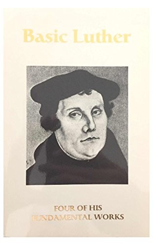 Basic Luther By Martin Luther