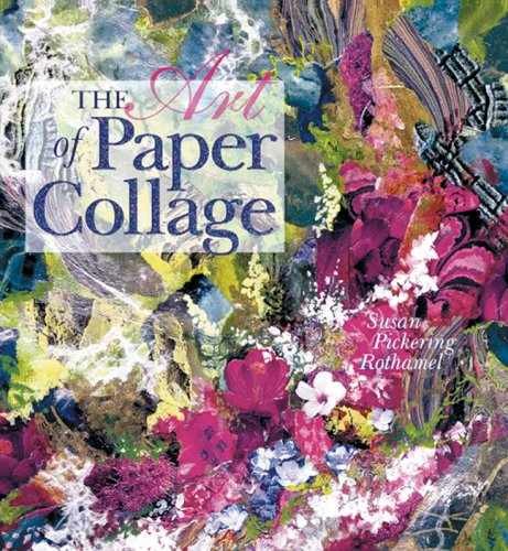 The Art of Paper Collage – Paperback, by Pickering Rothamel Susan – Acceptable n