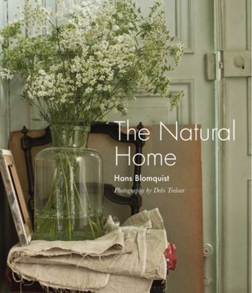 The Natural Home : Creative Interiors Inspired by the Beauty of t