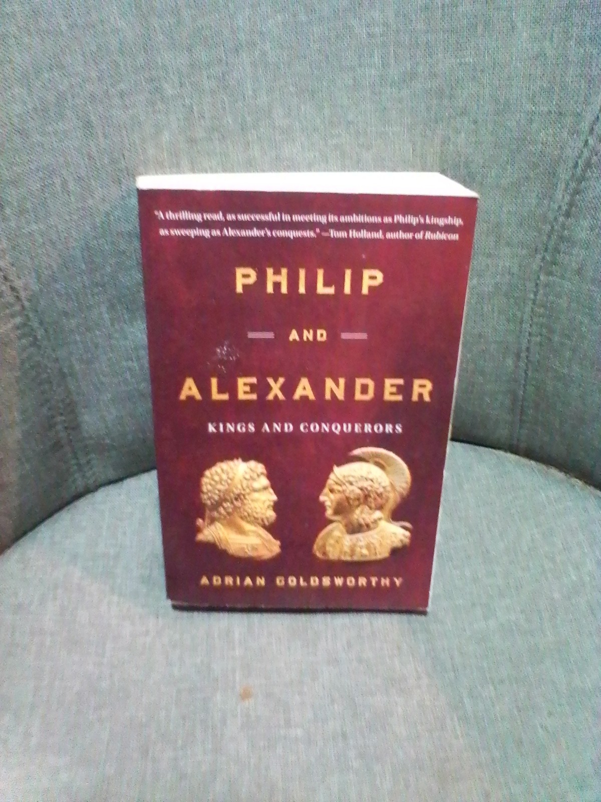 Philip and Alexander: Kings and Conquerors by Goldsworthy, Adrian First Edition.