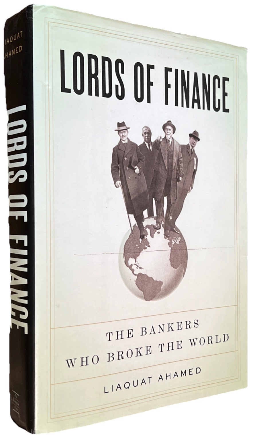 Lords of Finance The Bankers Who Broke the World *SIGNED By Ahamed Liaquat HCDJ