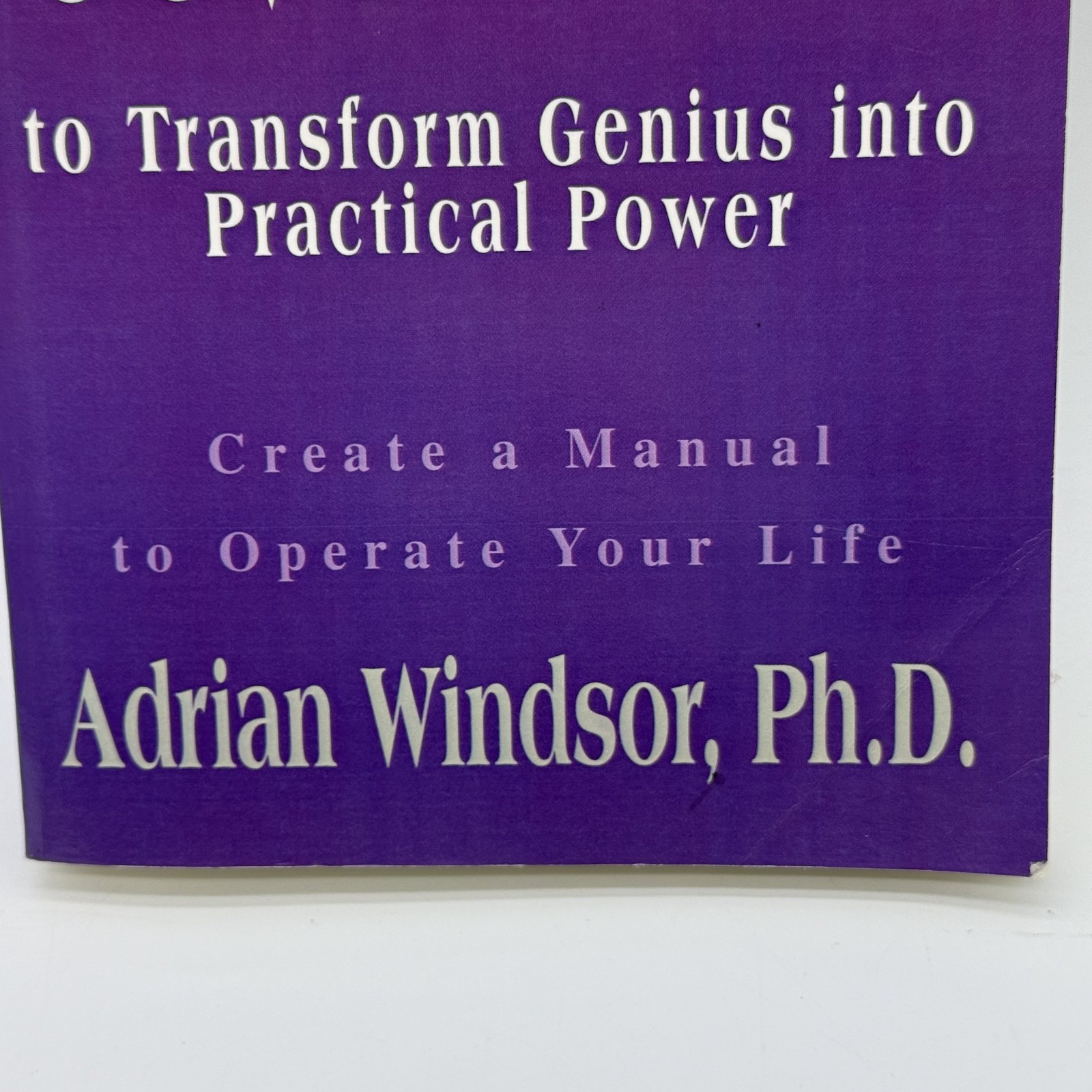 Seven Tools to Transform Genius Into Practical Power Create a Manual to Operate