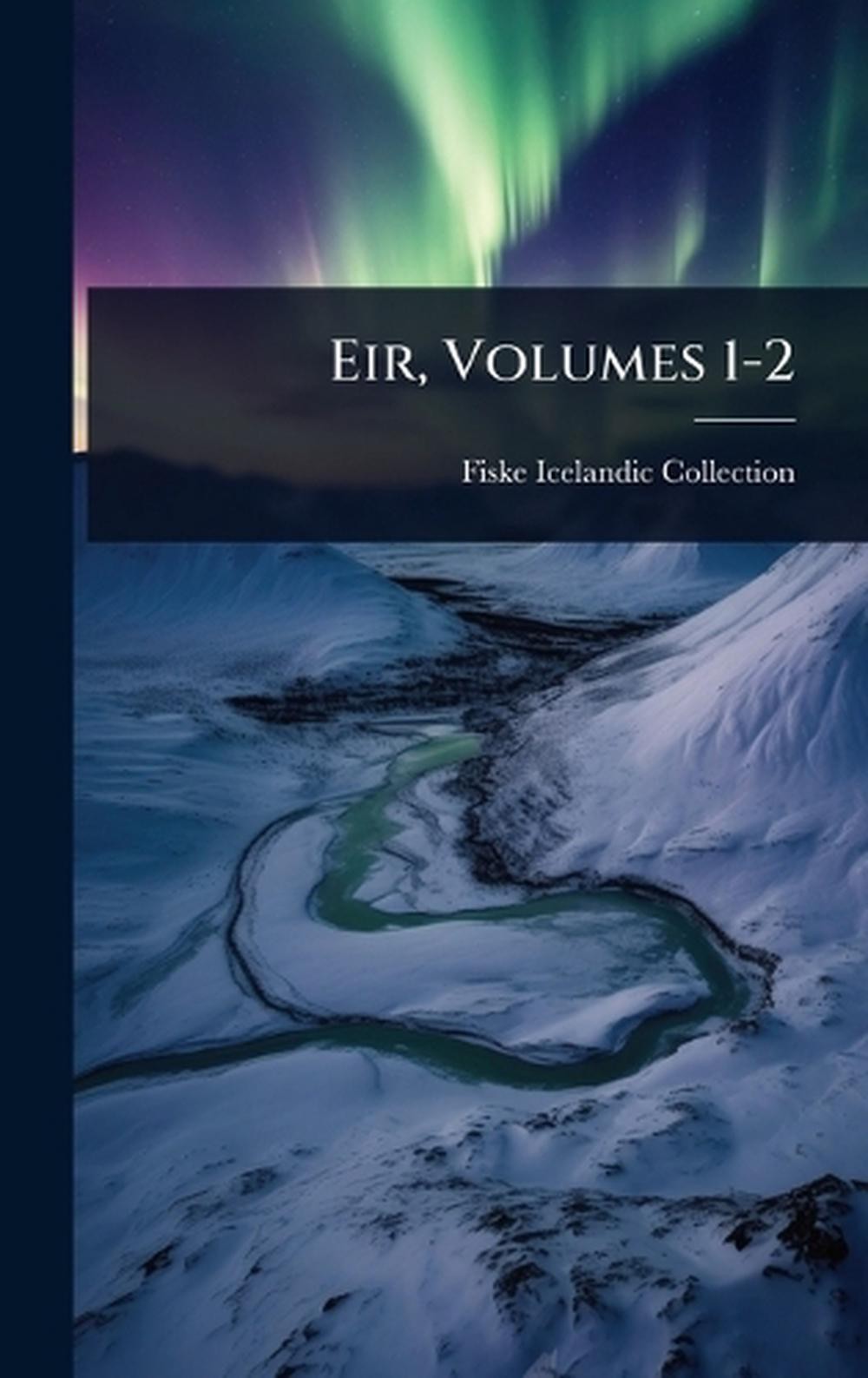 Eir, Volumes 1-2 by Fiske Icelandic Collection Hardcover Book