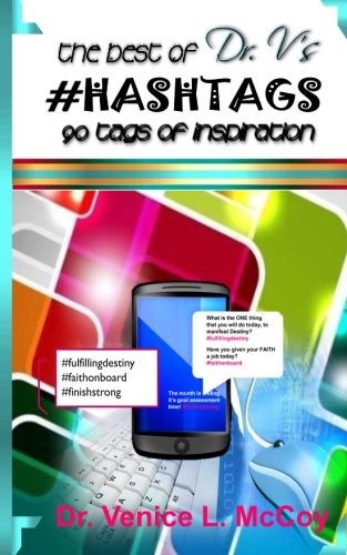 THE BEST OF DR. V’S HASHTAGS…90 TAGS OF INSPIRATION By Venice L Mccoy **NEW**