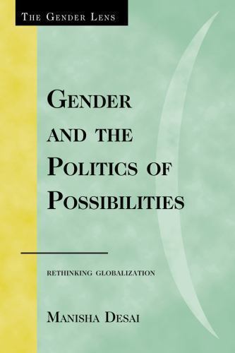 Gender and the Politics of Possibilities: Rethinking Globablization (Gender Le..
