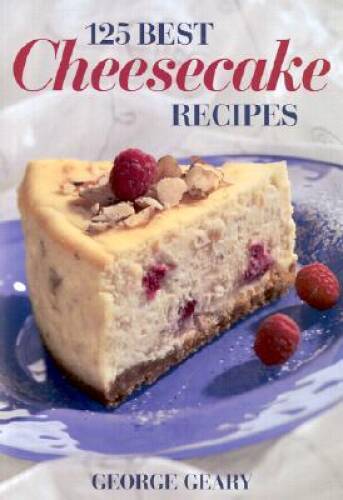 125 Best Cheesecake Recipes – Paperback By Geary, George – VERY GOOD
