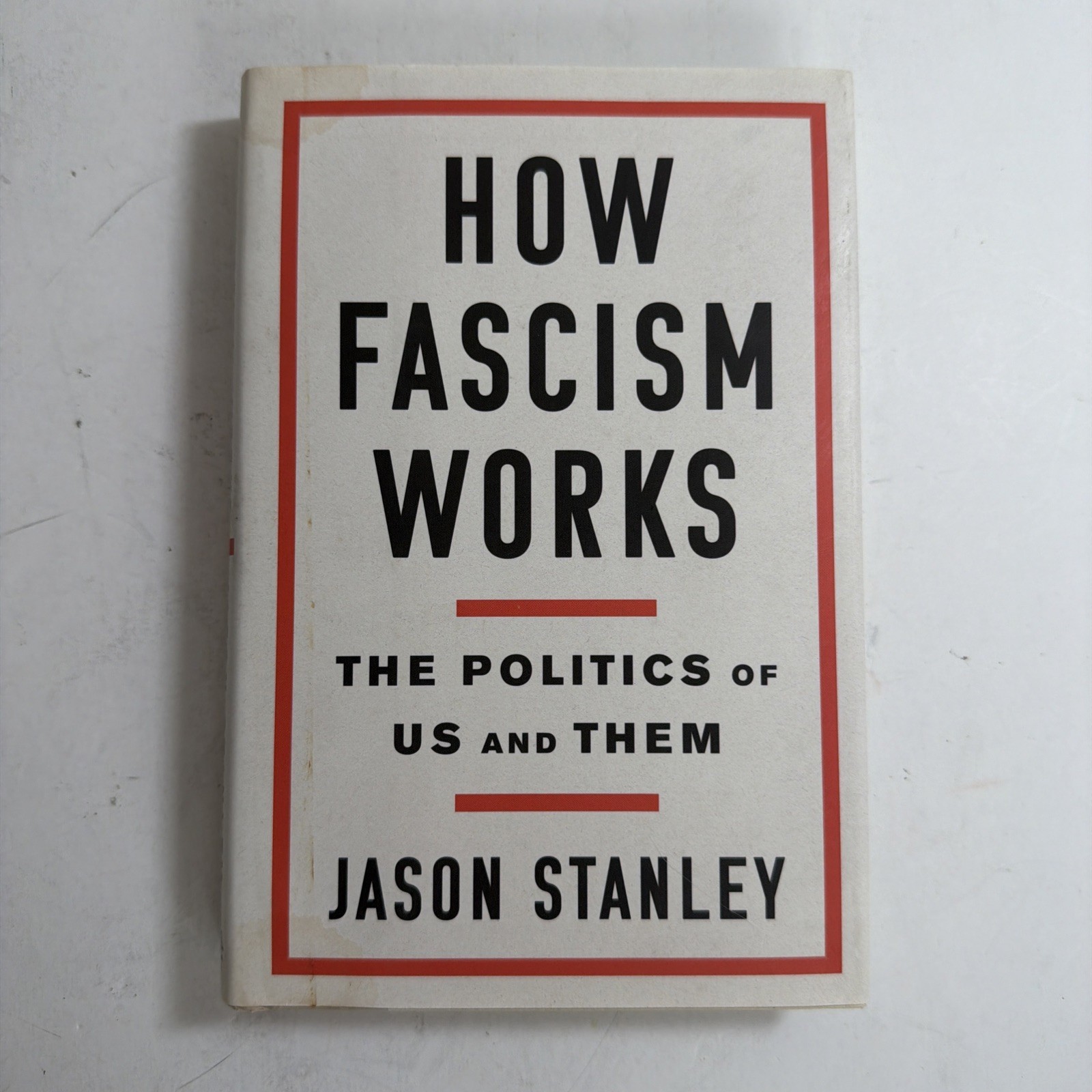 How Fascism Works: The Politics of Us and Them, Stanley, Jason 1st Edition Print