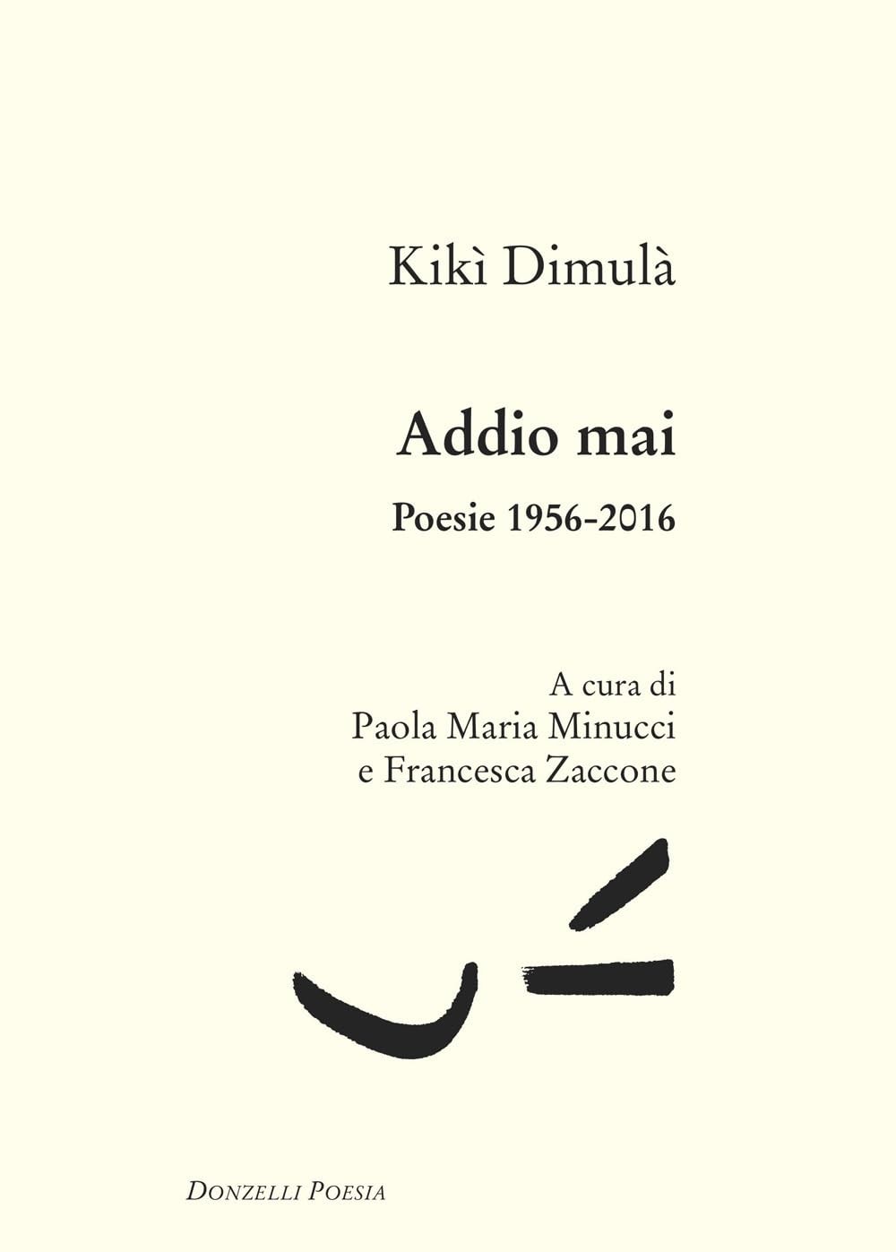 Francesca Zaccone Paola Maria Minucci Kiki Di Addio mai. Poesie 1956 (Paperback)