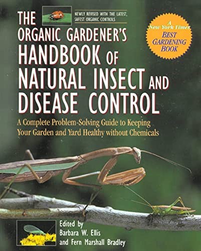The Organic Gardener’s Handbook of Natural Insect and Disease Control: A Com…