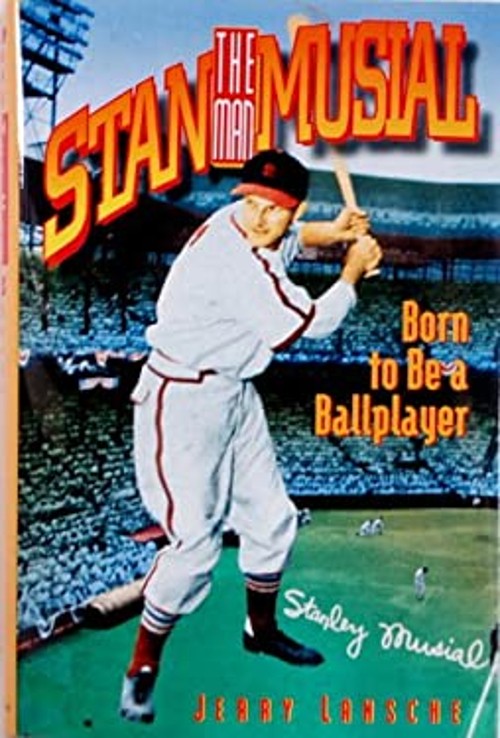 Stan “The Man” Musial : Born to Be a Ball Player Hardcover Jerry