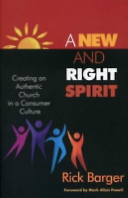 A New And Right Spirit: Creating An Authenti- paperback, Rick Barger, 1566993067