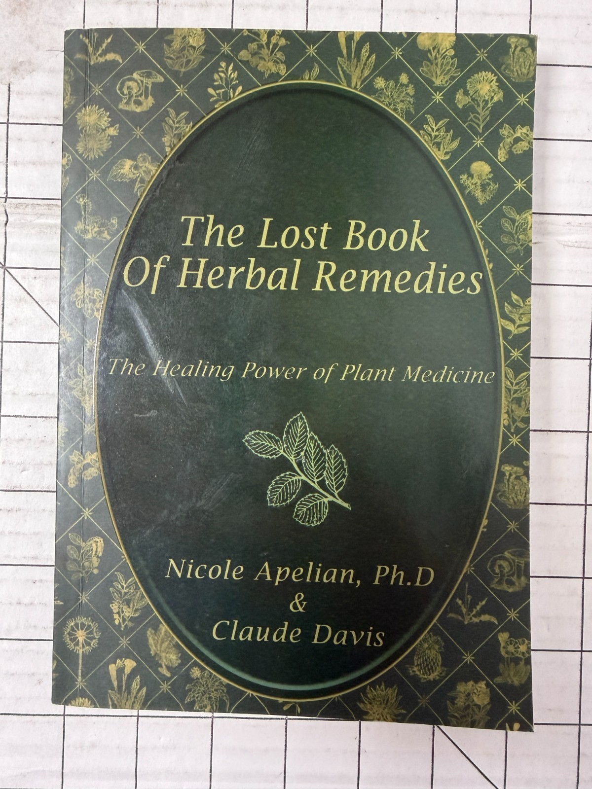 The Lost Book of Herbal Remedies by Nicole Apelian Ph.D. & Claude Davis 2020 TPB