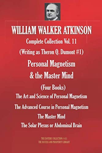 WILLIAM WALKER ATKINSON Complete Collection Vol. 11. (Writing as Theron Q. D…