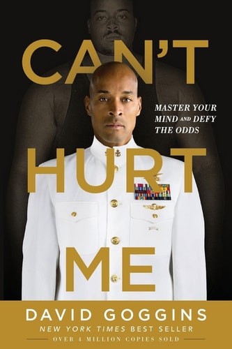 Can’t Hurt Me: Master Your Mind and Defy the Odds, Goggins, David, New Book