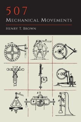 507 Mechanical Movements by Brown, Henry T. [Paperback]