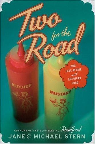 Two for the Road: Our Love Affair With American Food Stern, Jane, Stern, Michae