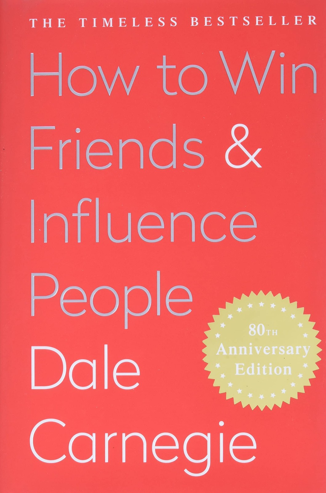 How to Win Friends AND Influence People by Dale Carnegie
